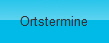 Ortstermine