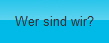 Wer sind wir?